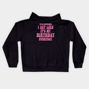 Funny I'm So Depressed I Act Like It's My Birthday Everyday Kids Hoodie